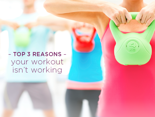 3 reasons your workout isn't working