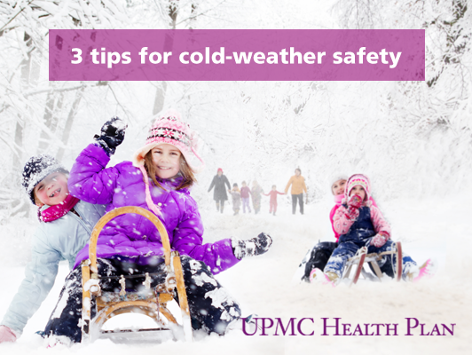 3 tips for cold weather safety | UPMC Health Plan