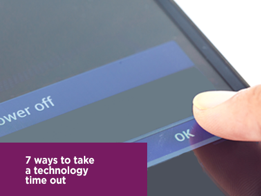 7 ways to take a technology time out | UPMC Health Plan